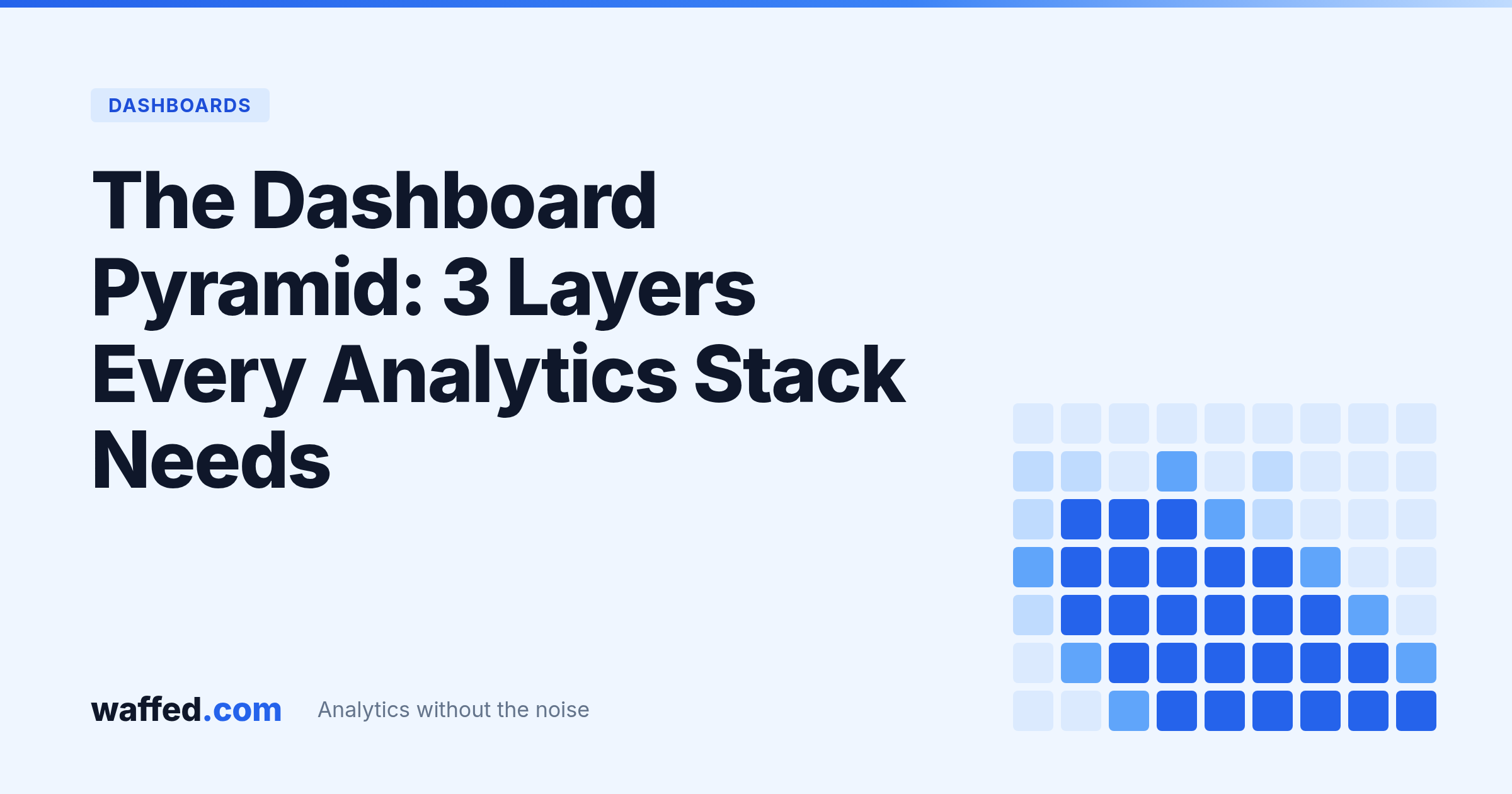 The Dashboard Pyramid: 3 Layers Every Analytics Stack Needs